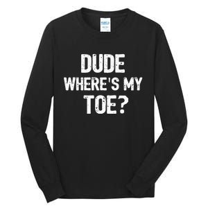 Funny Ampu Toe Prosthetic Leg Joke Gift Tall Long Sleeve T-Shirt