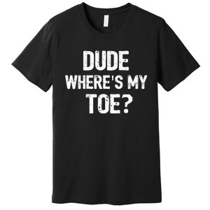 Funny Ampu Toe Prosthetic Leg Joke Gift Premium T-Shirt