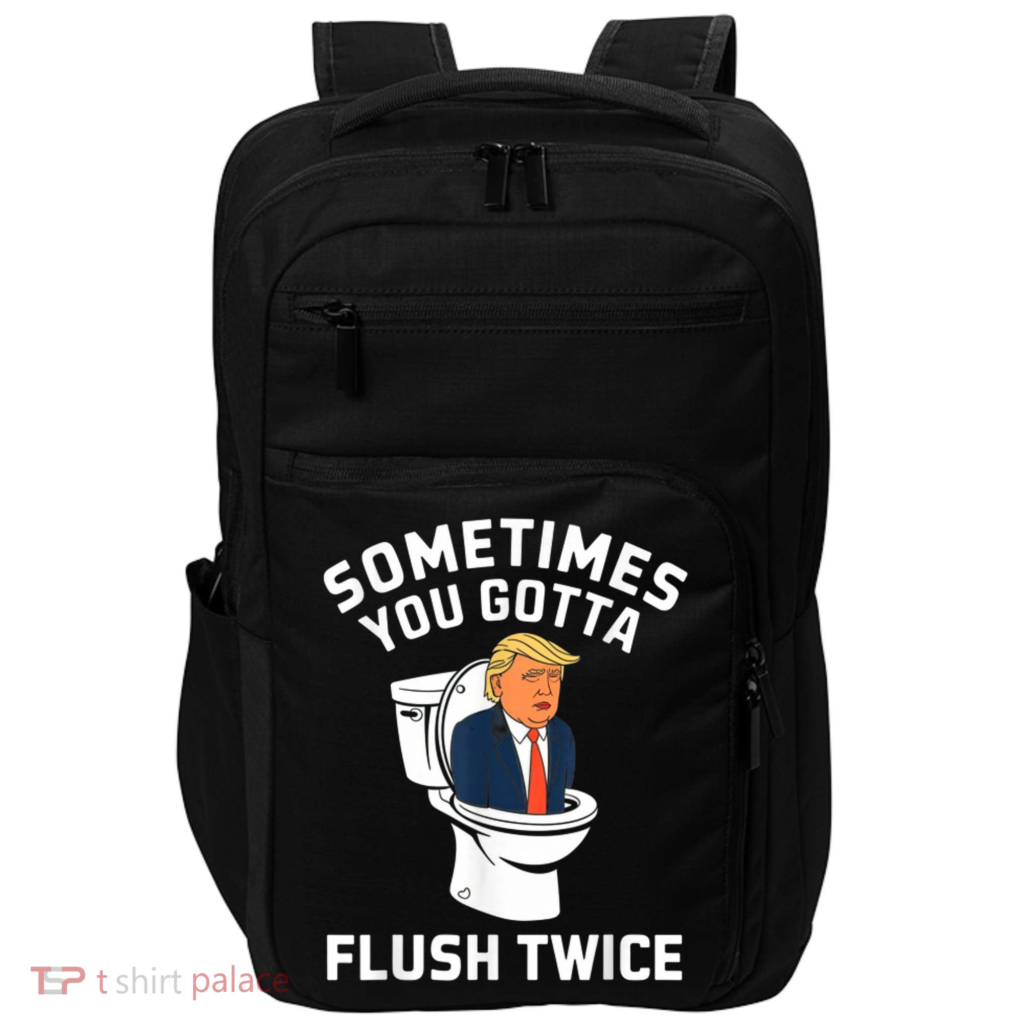 Funny Anti Trump Sometimes You Gotta Flush Twice Impact Tech Backpack