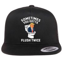 Funny Anti Trump Sometimes You Gotta Flush Twice Flatbill Hat