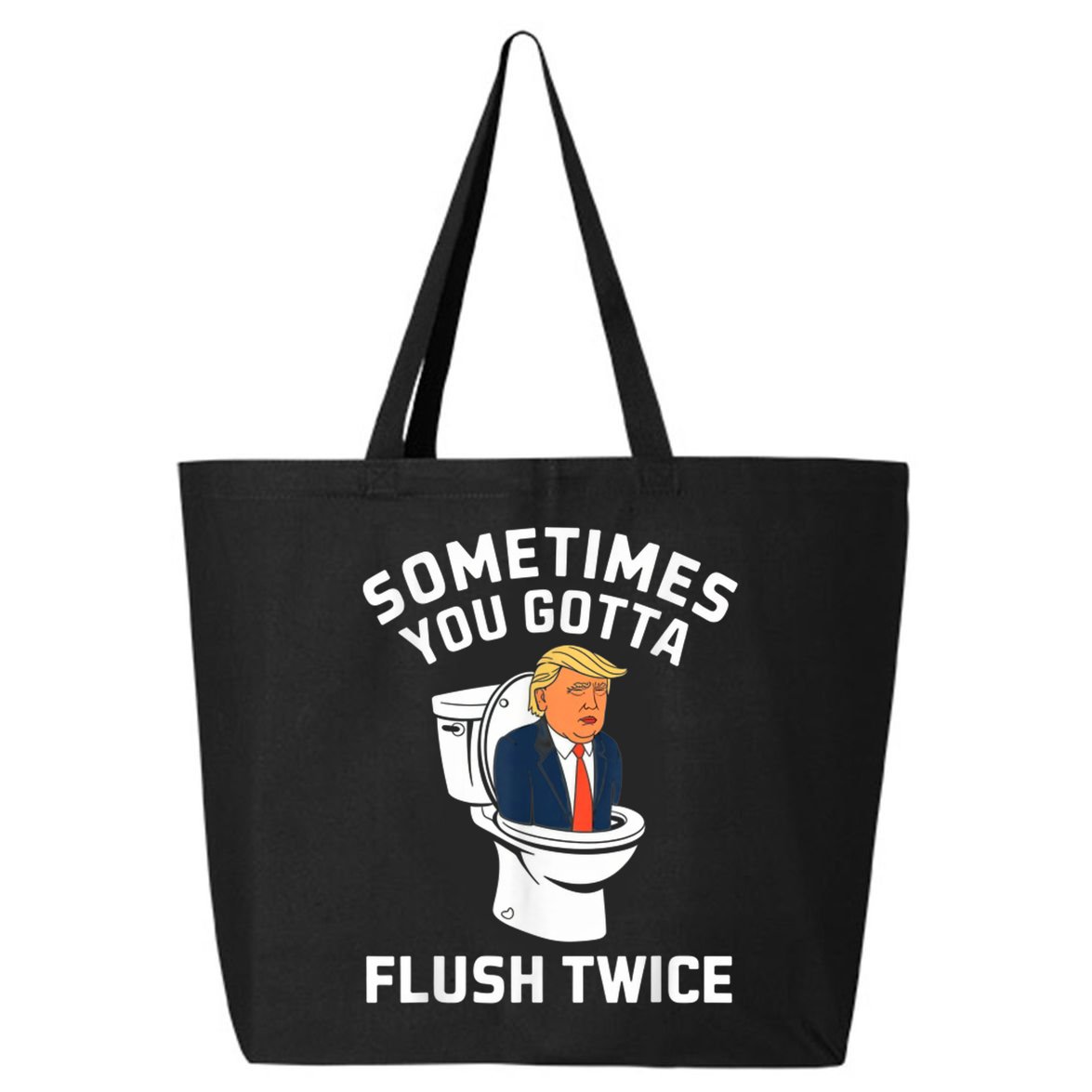 Funny Anti Trump Sometimes You Gotta Flush Twice 25L Jumbo Tote