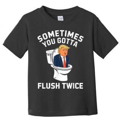 Funny Anti Trump Sometimes You Gotta Flush Twice Toddler T-Shirt