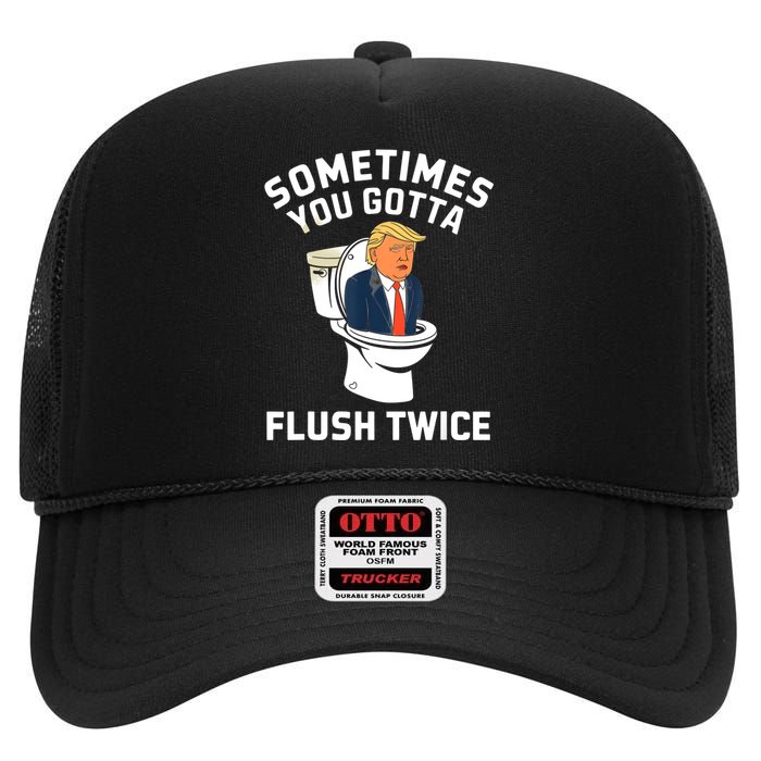 Funny Anti Trump Sometimes You Gotta Flush Twice High Crown Mesh Back Trucker Hat