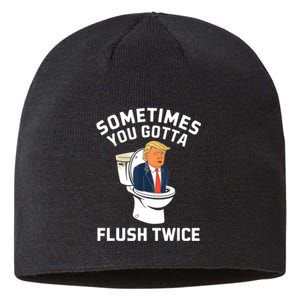 Funny Anti Trump Sometimes You Gotta Flush Twice Sustainable Beanie