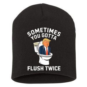 Funny Anti Trump Sometimes You Gotta Flush Twice Short Acrylic Beanie