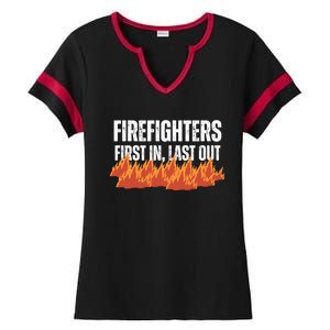 Firefighters Are The First In The Last Out And Save Lives Gift Ladies Halftime Notch Neck Tee