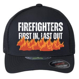 Firefighters Are The First In The Last Out And Save Lives Gift Flexfit Unipanel Trucker Cap