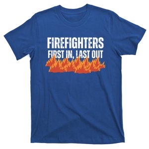 Firefighters Are The First In The Last Out And Save Lives Gift T-Shirt