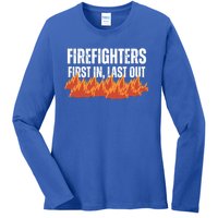 Firefighters Are The First In The Last Out And Save Lives Gift Ladies Long Sleeve Shirt