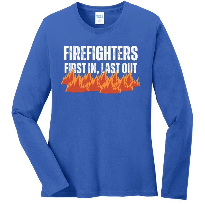 Firefighters Are The First In The Last Out And Save Lives Gift Ladies Long Sleeve Shirt