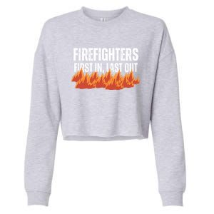 Firefighters Are The First In The Last Out And Save Lives Gift Cropped Pullover Crew