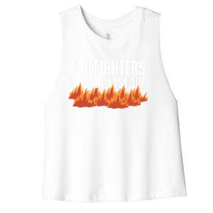 Firefighters Are The First In The Last Out And Save Lives Gift Women's Racerback Cropped Tank