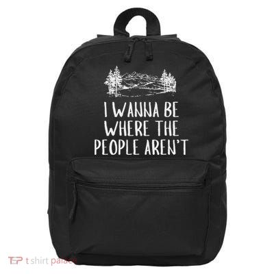 Funny And Trendy Gifts I Wanna Be Where The People Aren't Camping Lovers Hike 16 in Basic Backpack