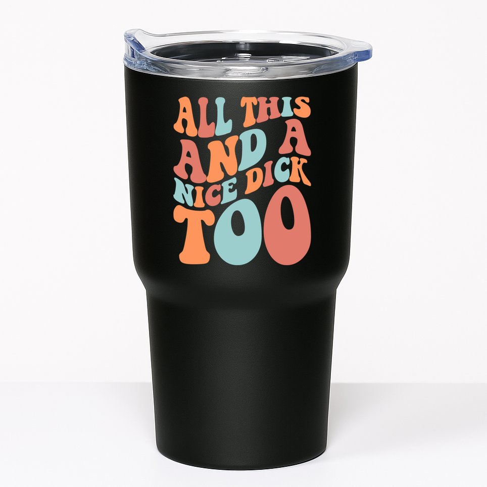 Funny All This And A Nice Dick Too Vintage Offensive Adult Humor Tumbler