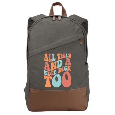 Funny All This And A Nice Dick Too Vintage Offensive Adult Humor Cotton Canvas Backpack