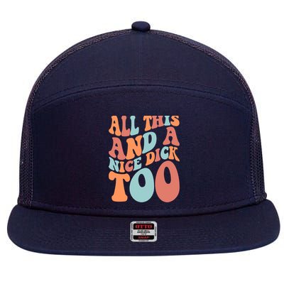 Funny All This And A Nice Dick Too Vintage Offensive Adult Humor 7 Panel Mesh Trucker Snapback Hat