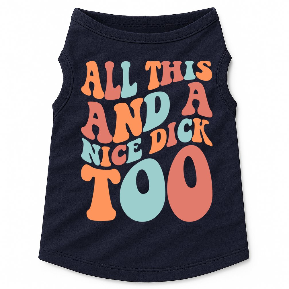 Funny All This And A Nice Dick Too Vintage Offensive Adult Humor Doggie Tank