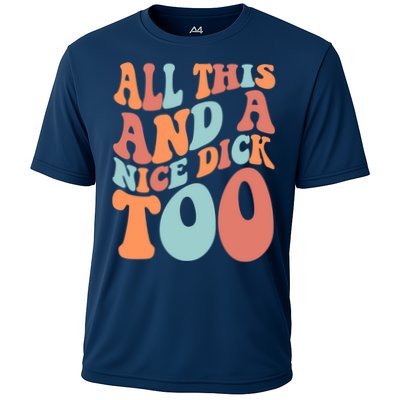 Funny All This And A Nice Dick Too Vintage Offensive Adult Humor Performance Shirt