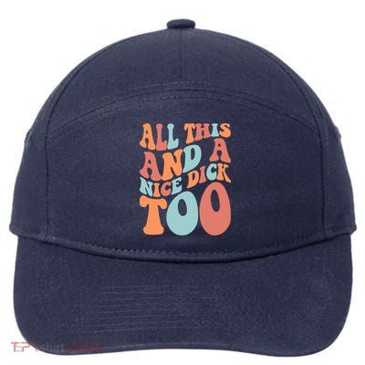 Funny All This And A Nice Dick Too Vintage Offensive Adult Humor 7-Panel Snapback Hat