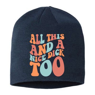 Funny All This And A Nice Dick Too Vintage Offensive Adult Humor Sustainable Beanie