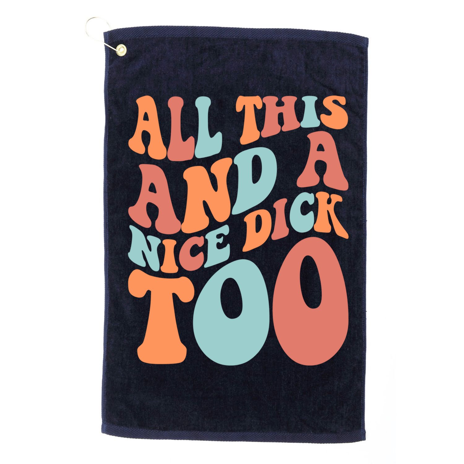 Funny All This And A Nice Dick Too Vintage Offensive Adult Humor Golf Towel