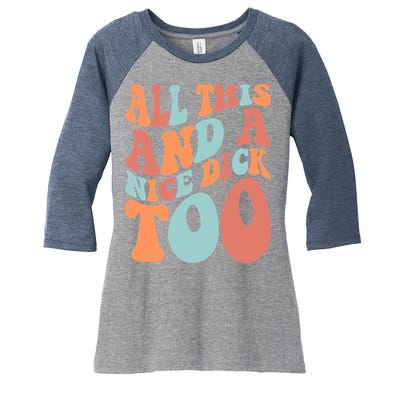Funny All This And A Nice Dick Too Vintage Offensive Adult Humor Women's Tri-Blend 3/4-Sleeve Raglan Shirt