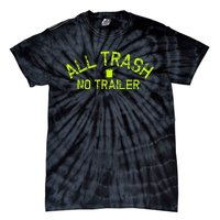 Funny All Trash No Trailer Tie-Dye T-Shirt