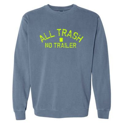 Funny All Trash No Trailer Garment-Dyed Sweatshirt