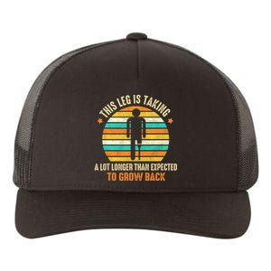 Funny Amputee This Leg Is Taking A Lot Longer To Grow Back Yupoong Adult 5-Panel Trucker Hat