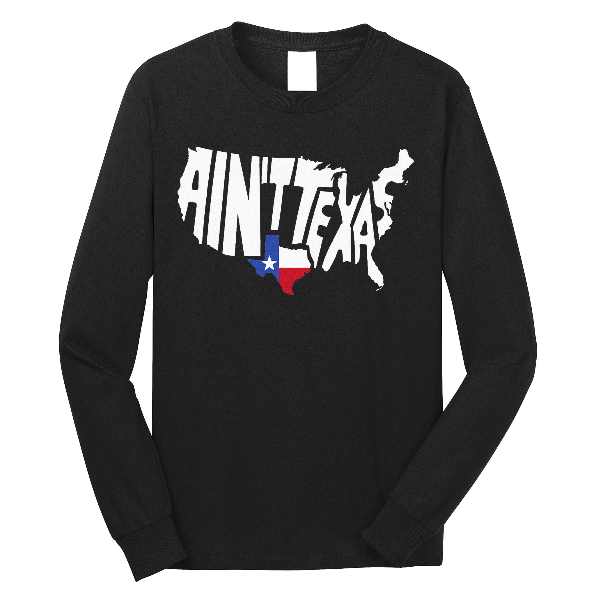 Funny Aint Texas USA Map Proud Texan Long Sleeve Shirt