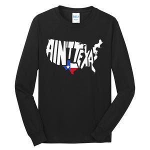 Funny Aint Texas USA Map Proud Texan Tall Long Sleeve T-Shirt