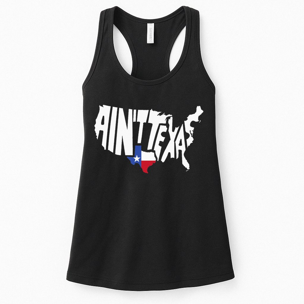 Funny Aint Texas USA Map Proud Texan Womens Tank Top