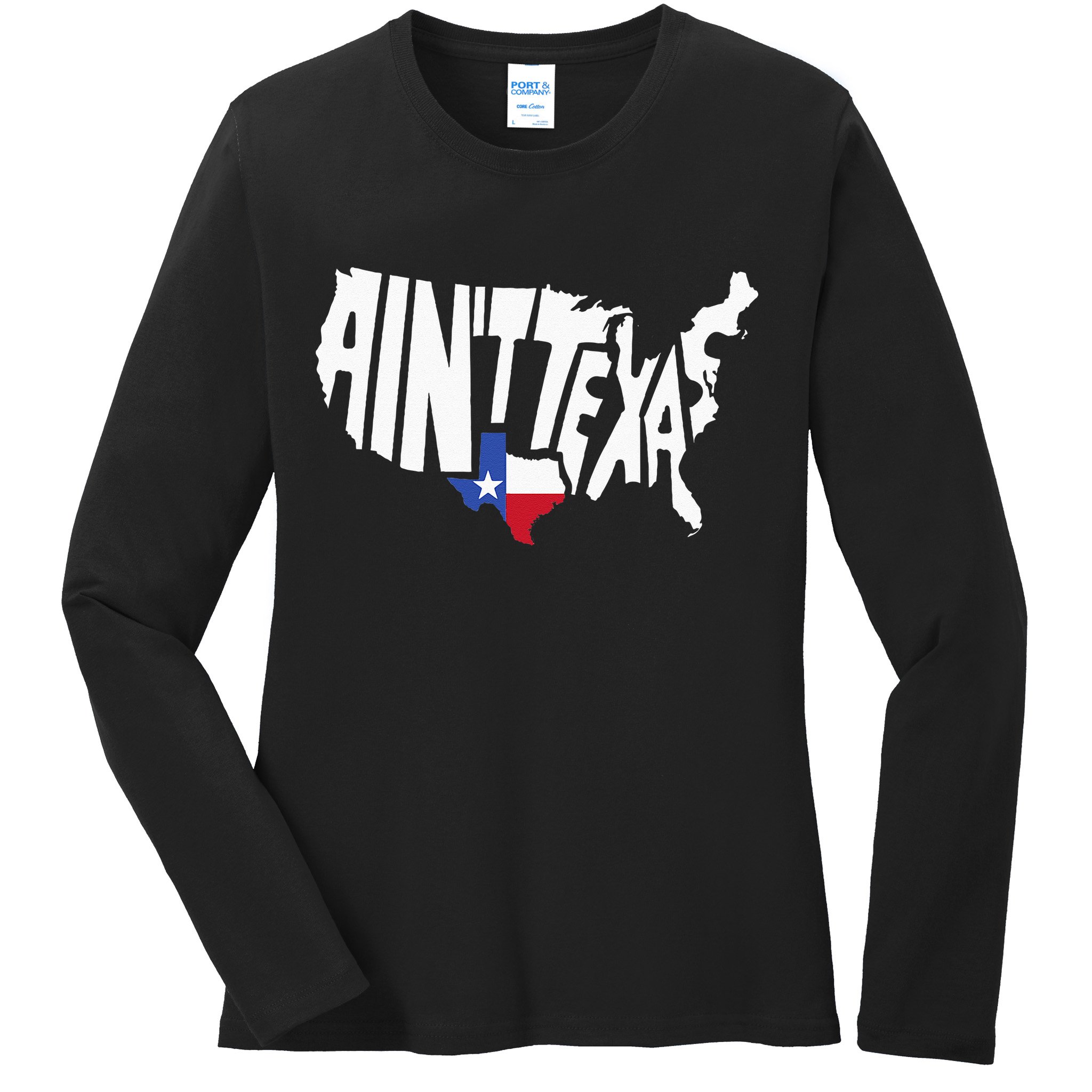 Funny Aint Texas USA Map Proud Texan Ladies Long Sleeve Shirt