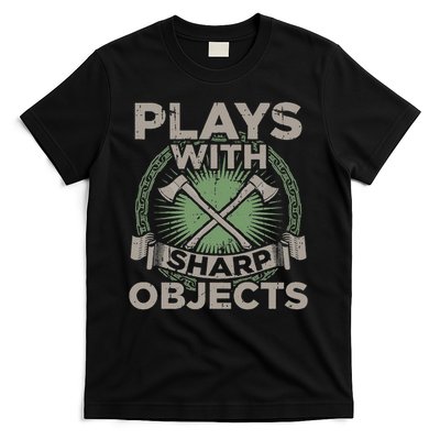 Funny Axe Throwing Plays With Sharp Objects Ax Gift T-Shirt