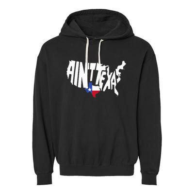 Funny Aint Texas Usa Map Proud Texan Garment-Dyed Fleece Hoodie