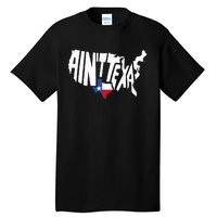 Funny Aint Texas Usa Map Proud Texan Tall T-Shirt