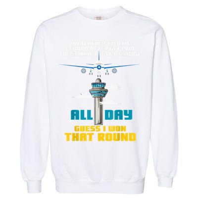 Funny Air Traffic Controller Saying ATC Flight Control Garment-Dyed Sweatshirt