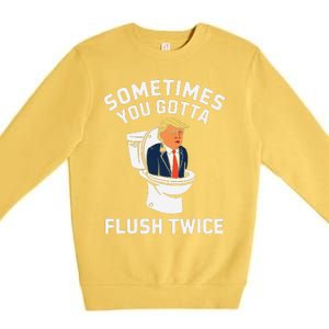 Funny Anti Trump Sometimes You Gotta Flush Twice Gift Premium Crewneck Sweatshirt