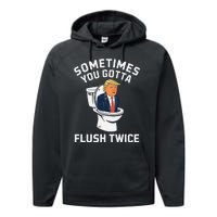 Funny Anti Trump Sometimes You Gotta Flush Twice Gift Performance Fleece Hoodie