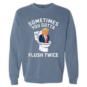 Funny Anti Trump Sometimes You Gotta Flush Twice Gift Garment-Dyed Sweatshirt