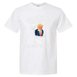 Funny Anti Trump Sometimes You Gotta Flush Twice Gift Garment-Dyed Heavyweight T-Shirt