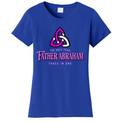 Father Abraham Three In One Apostle Holy Year Trinity Gift Women's T-Shirt