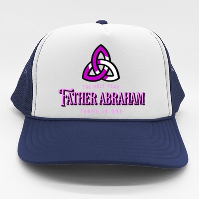 Father Abraham Three In One Apostle Holy Year Trinity Gift Trucker Hat