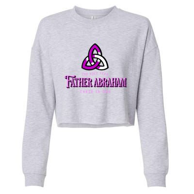 Father Abraham Three In One Apostle Holy Year Trinity Gift Cropped Pullover Crew