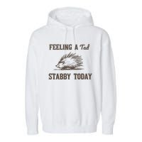 Feeling A Tad Stabby Vintage Graphic Garment-Dyed Fleece Hoodie