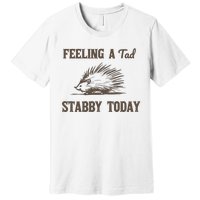 Feeling A Tad Stabby Vintage Graphic Premium T-Shirt