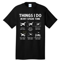 Funny Airplane Things I Do In My Spare Time Pilots Tall T-Shirt