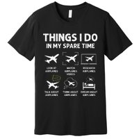 Funny Airplane Things I Do In My Spare Time Pilots Premium T-Shirt