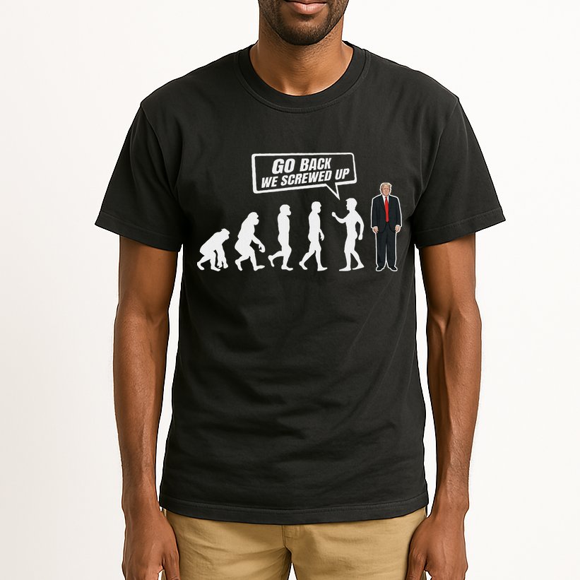 Funny Anti Trump Go Back We Screwed Up Trump Evolution Tall T-Shirt