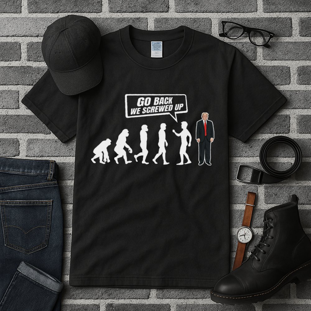 Funny Anti Trump Go Back We Screwed Up Trump Evolution Tall T-Shirt